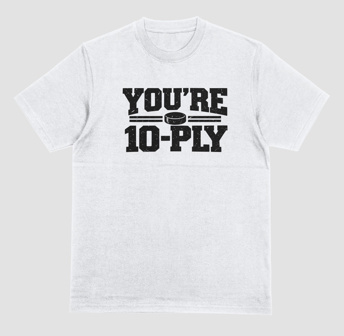 A white You're 10-Ply crewneck t-shirt