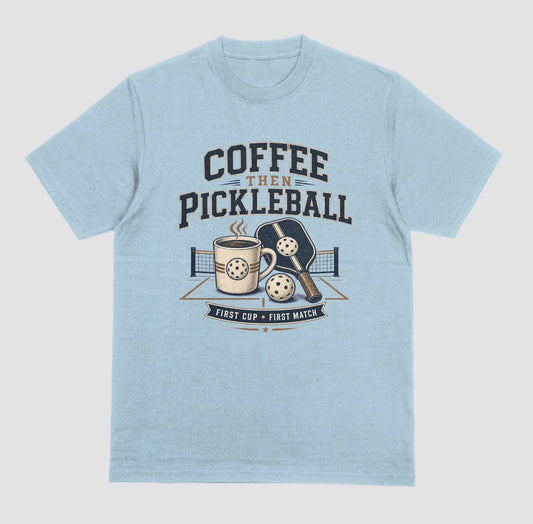 Light Blue — "Coffee Then Pickleball t-shirt in light blue with distressed coffee and pickleball graphic"