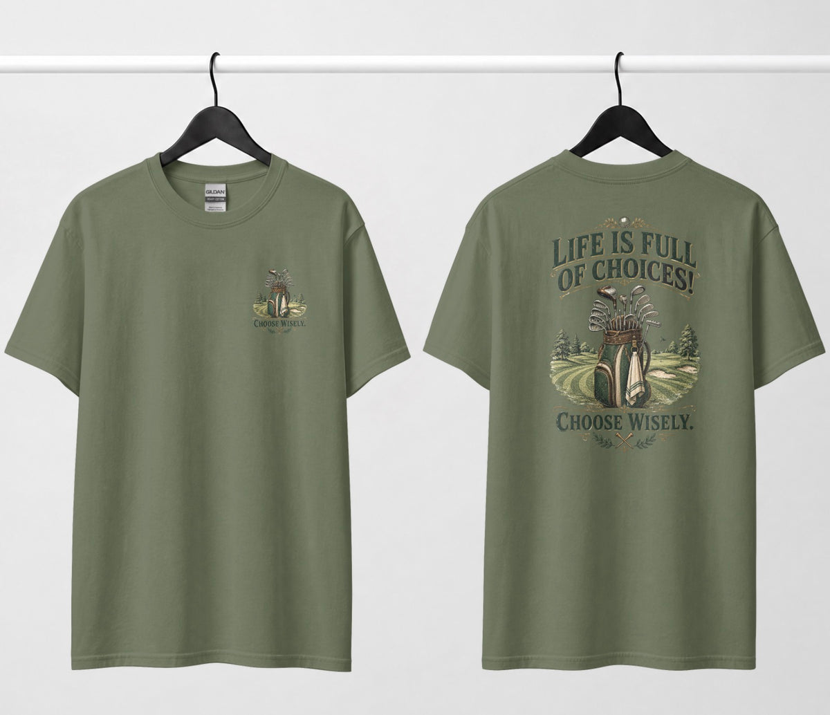 A military green short-sleeve t-shirt shown from both the front and back, hanging on black hangers against a white wall. The design features a vintage-style illustration of a golf bag filled with clubs on a golf course, framed by the text 'LIFE IS FULL OF CHOICES! CHOOSE Wisely.