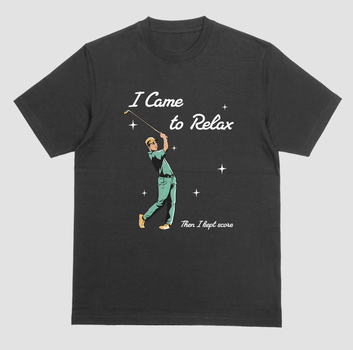 A black crewneck t-shirt featuring a retro-style graphic of a golfer mid-swing with the text 'I Came to Relax' and 'Then, I kept score'.
