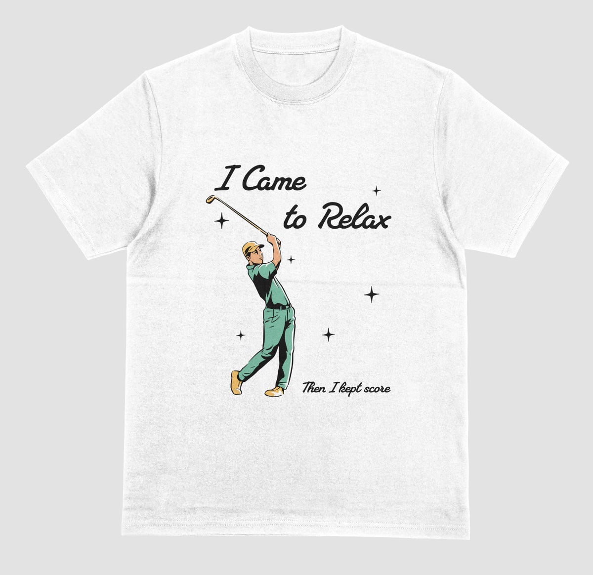 A white crewneck t-shirt featuring a retro-style graphic of a golfer mid-swing with the text 'I Came to Relax' and 'Then, I kept score'.
