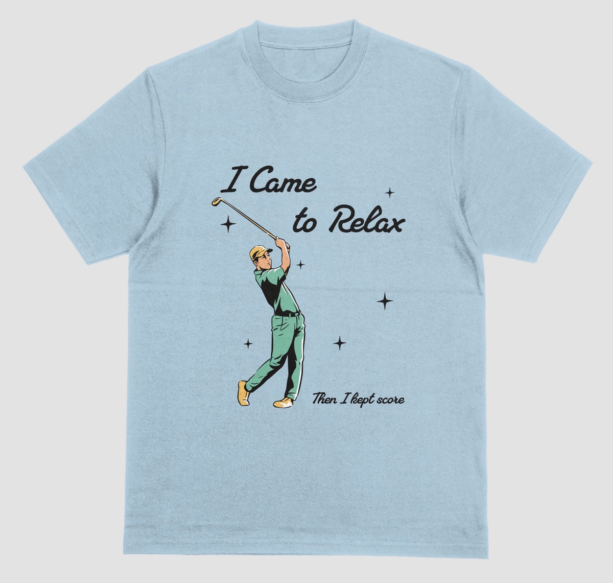 A light blue crewneck t-shirt featuring a retro-style graphic of a golfer mid-swing with the text 'I Came to Relax' and 'Then, I kept score'.