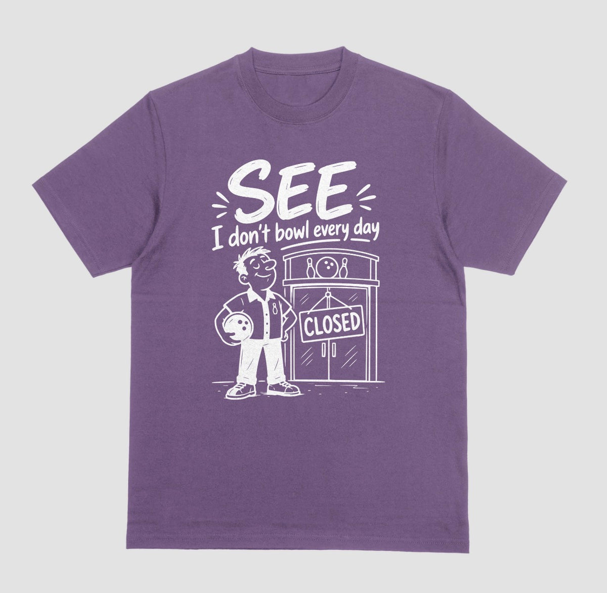 A purple short-sleeve crewneck t-shirt with a white graphic print on the front. The graphic features the text 'SEE I don't bowl every day' above a cartoon illustration of a bowling player standing in front of a bowling alley with a 'CLOSED' sign.