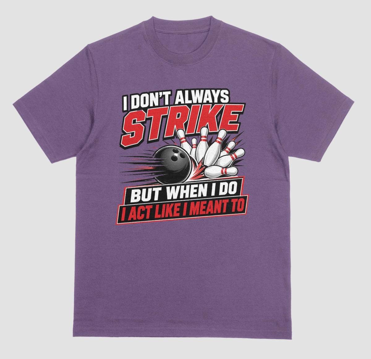 A purple short-sleeve t-shirt with a bowling-themed graphic on the front. The graphic features the text 'I DON'T ALWAYS STRIKE BUT WHEN I DO I ACT LIKE I MEANT TO' in white and red lettering, surrounding an illustration of a black bowling ball and white bowling pins. | Where We Play Apparel