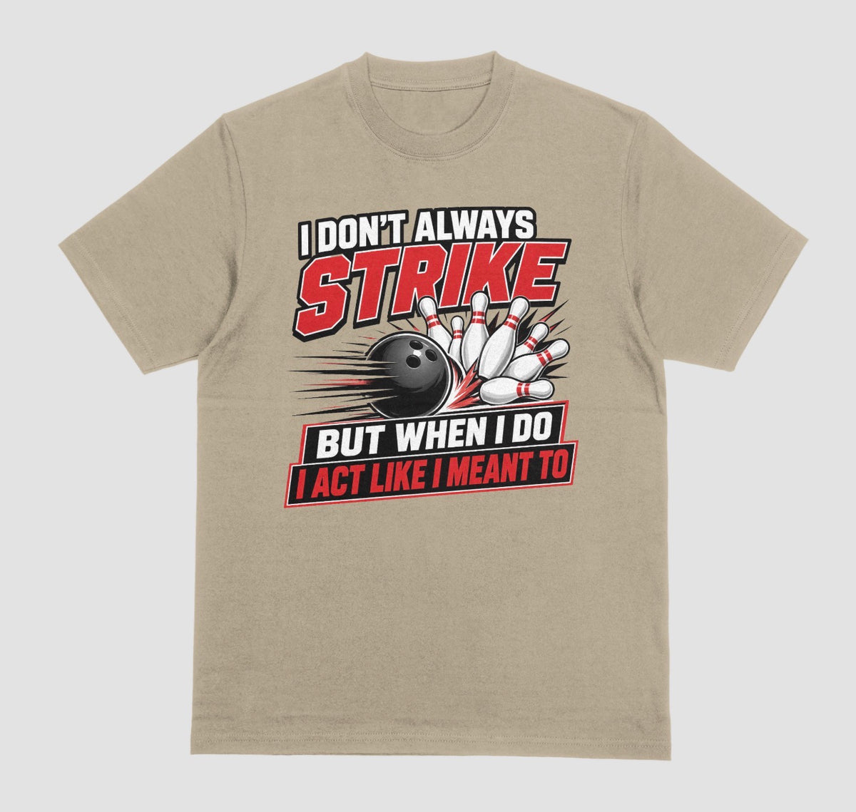 A prairie dust short-sleeve t-shirt with a bowling-themed graphic on the front. The graphic features the text 'I DON'T ALWAYS STRIKE BUT WHEN I DO I ACT LIKE I MEANT TO' in white and red lettering, surrounding an illustration of a black bowling ball and white bowling pins. | Where We Play Apparel