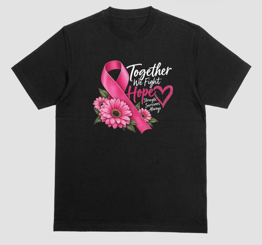 A black t-shirt with pink ribbon, pink daisies, and 'Together We Fight, Hope, Strength, Survivors Always' quote