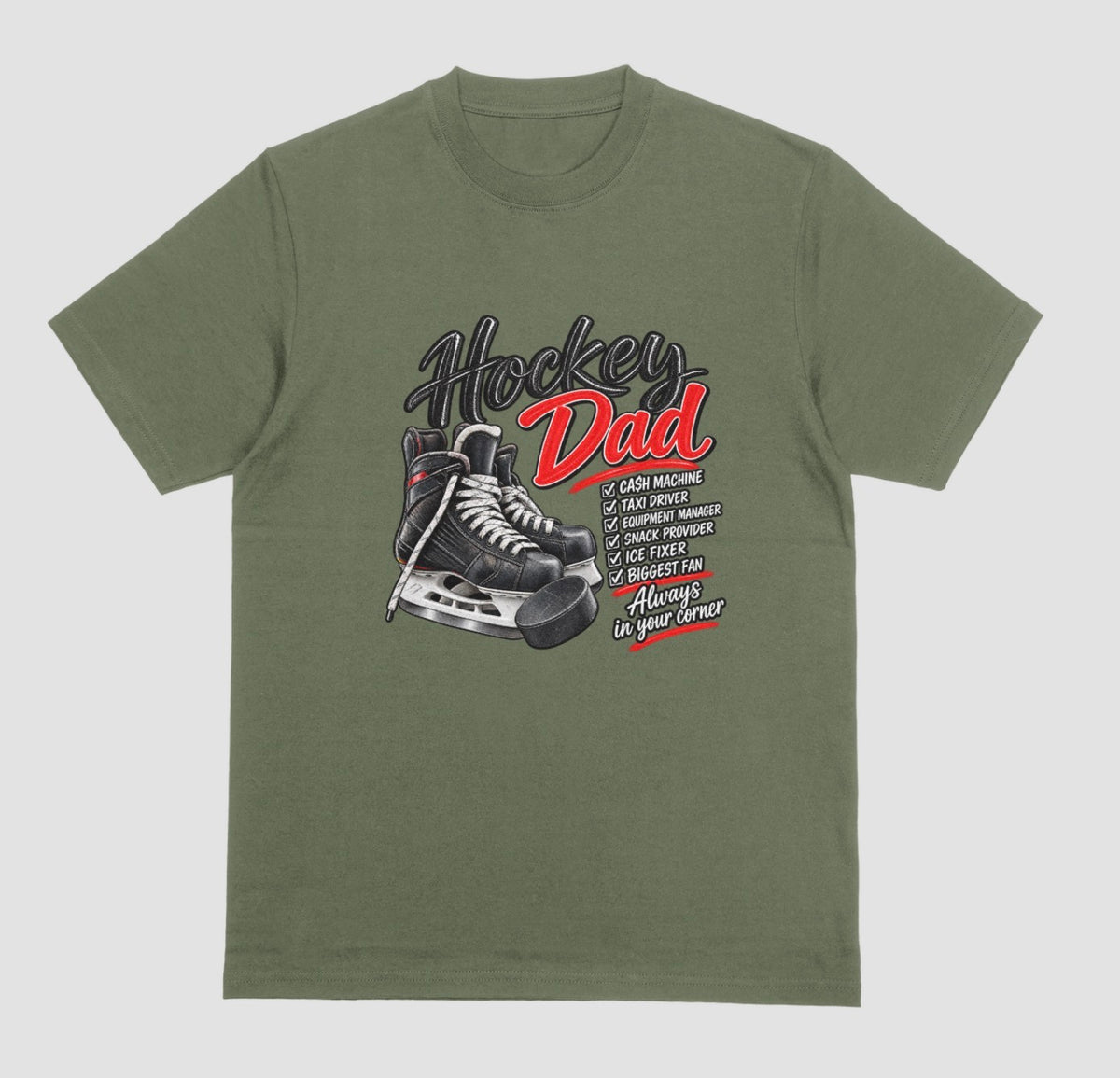 Military green "Hockey Dad" t-shirt with hockey skates and puck graphic and a checklist reading Cash Machine, Taxi Driver, Equipment Manager, Snack Provider, Ice Fixer, Biggest Fan