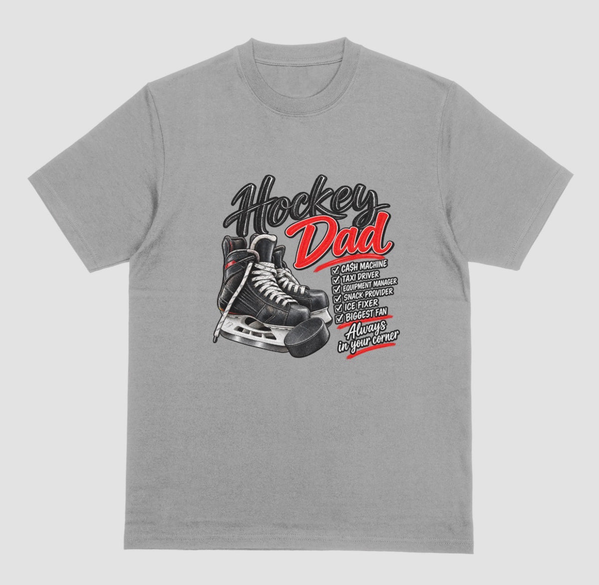Grey "Hockey Dad" t-shirt with hockey skates and puck graphic and a checklist reading Cash Machine, Taxi Driver, Equipment Manager, Snack Provider, Ice Fixer, Biggest Fan