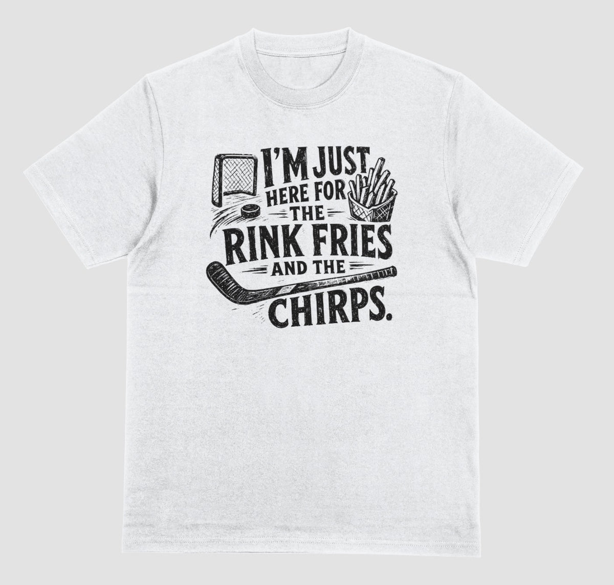 A white t-shirt with black distressed hockey graphic reading “I’m just here for the rink fries and the chirps” with a hockey net, puck, stick, and fries