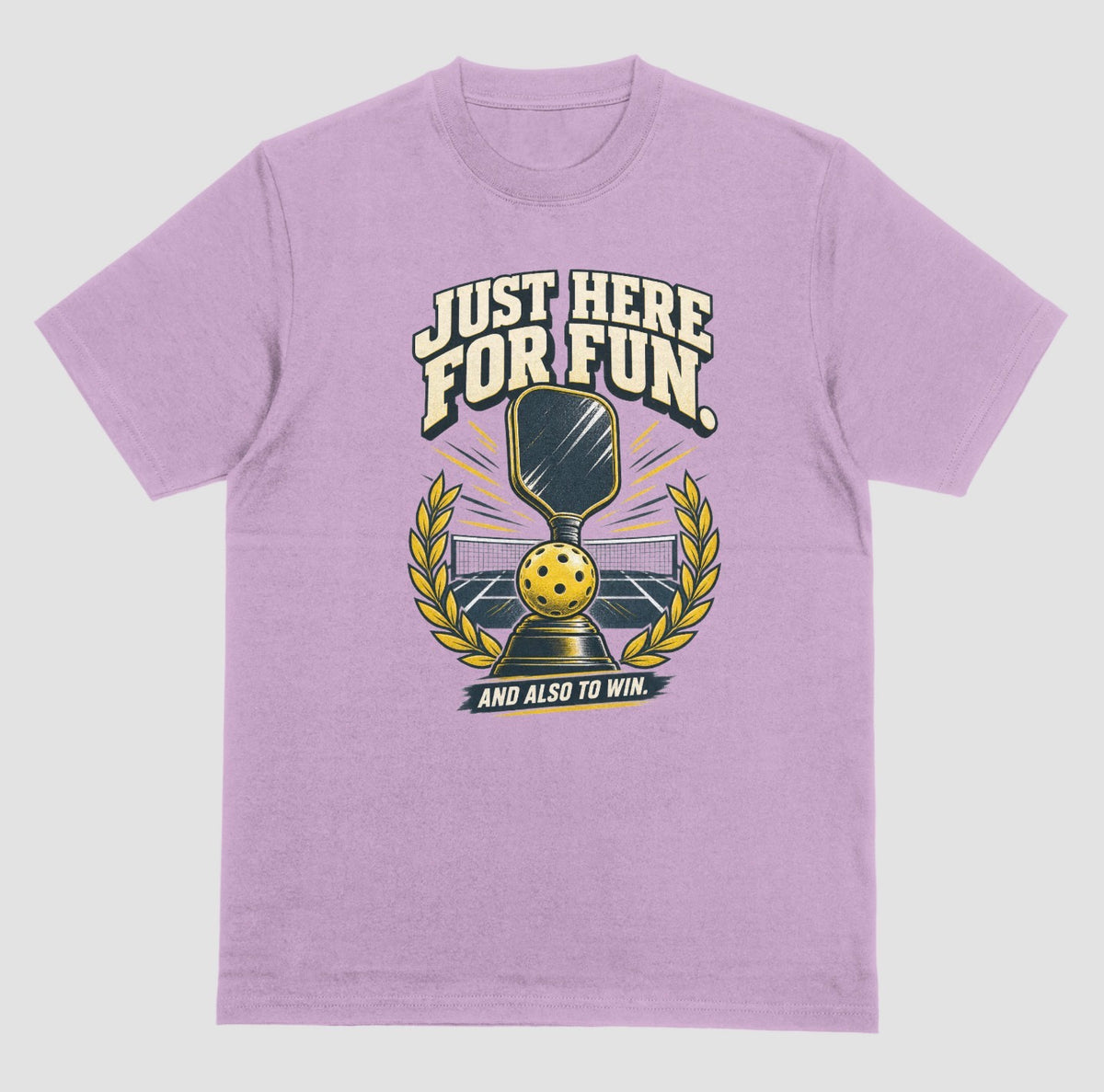 A light orchid Funny pickleball shirt with a trophy, paddle and laurel wreath design that says Just Here for Fun and Also to Win