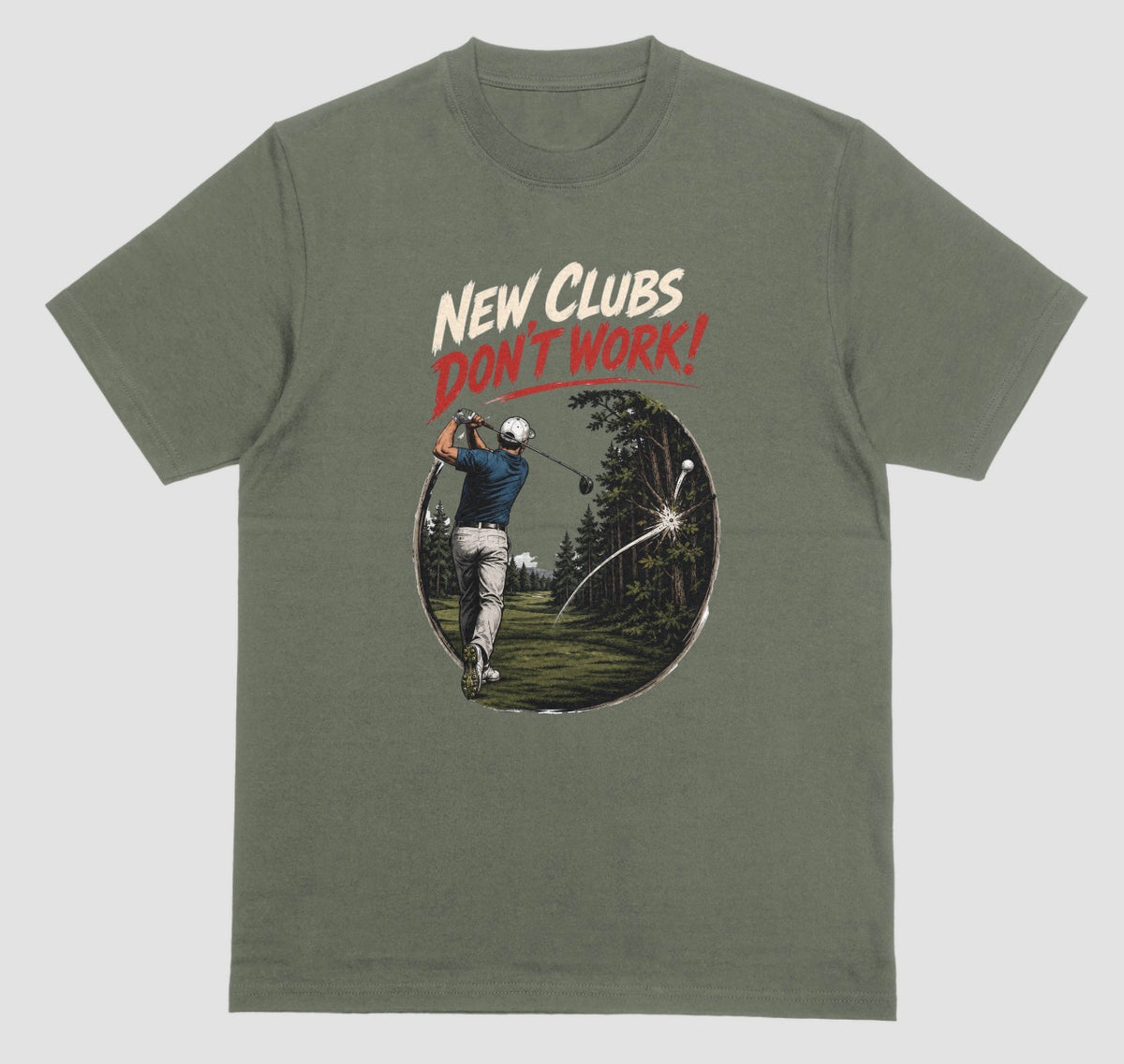Military Green — "New Clubs Don't Work golf t-shirt in military green with funny golfer graphic"