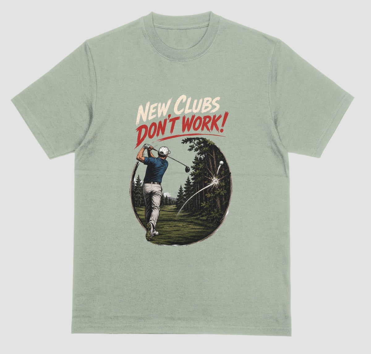 Sage — "New Clubs Don't Work golf t-shirt in sage with funny golfer graphic"