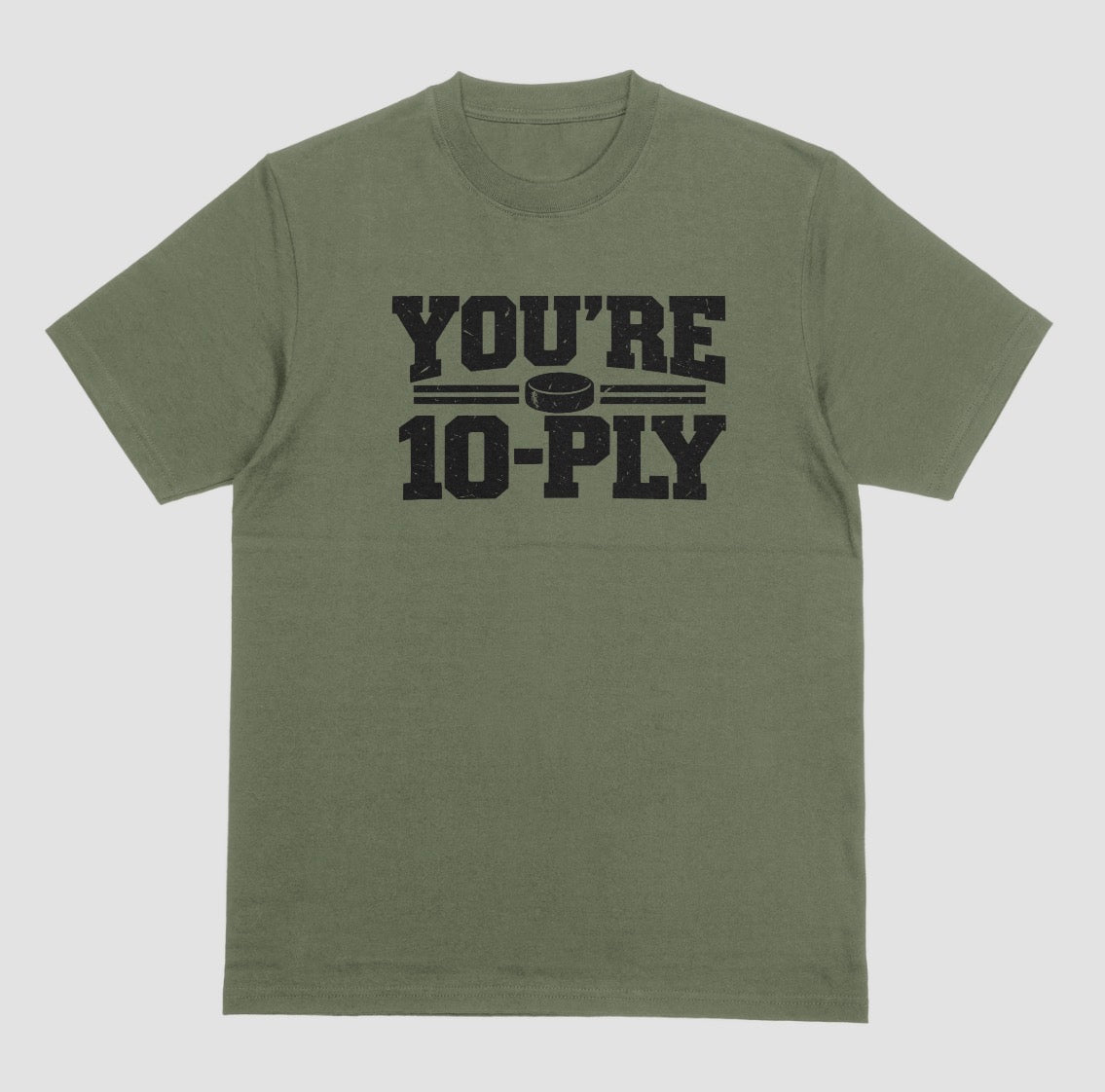 A military green You're 10-Ply crewneck t-shirt